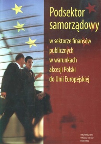 Okładka: Leszek Patrzałek - Podsektor samorządowy w sektorze finansów publicznych w warunkach akcesji do Unii Europejskiej