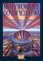 Okładka: Richard Denny - Motywowanie do zwycięstwa. Jak działać efektywniej - sprawdz