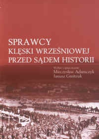 Okładka: Mieczysław Adamczyk - Sprawcy klęski wrzesniowej przed sądem historii