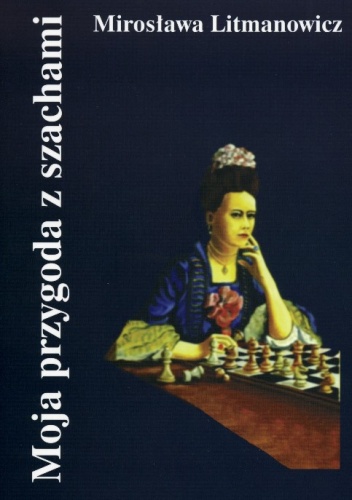 Okładka: Mirosława Litmanowicz - Moja przygoda z szachami
