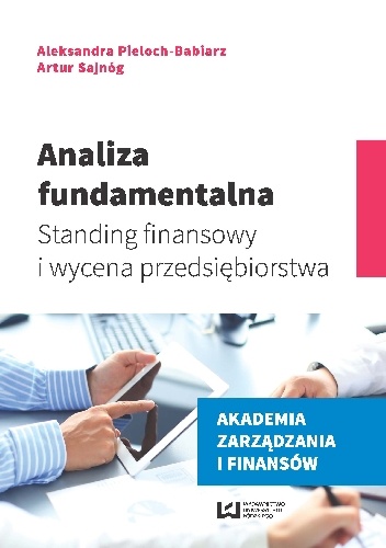 Okładka: Aleksandra Pieloch-Babiarz - Analiza fundamentalna. Standing finansowy i wycena przedsiębiorstwa