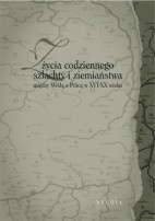 Okładka: Jerzy Gapys - Z życia codziennego szlachty i ziemiaństwa między Wisłą a Pilicą w XVI-XX wieku. Studia
