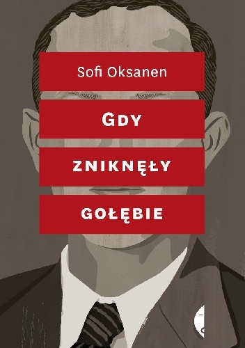 Okładka: Sofi Oksanen - Gdy zniknęły gołębie