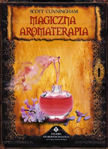 Okładka: Scott Cunningham - Magiczna Aromaterapia