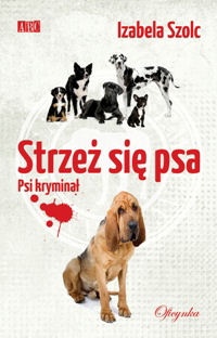 Izabela Szolc - Strzeż się psa