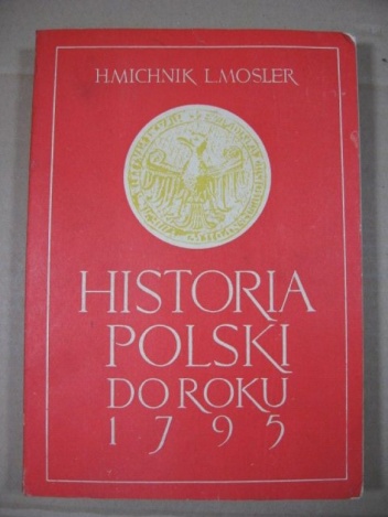 Okładka: Ludwika Mosler - Historia Polski do roku 1795