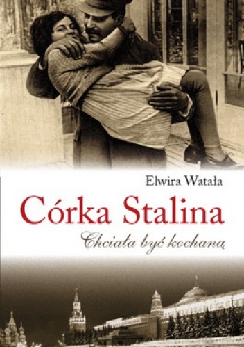 Okładka: Elwira Watała - Córka Stalina. Chciała być kochaną