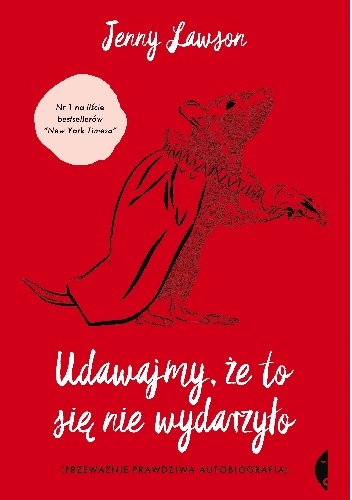 Okładka: Jenny Lawson - Udawajmy, że to się nie wydarzyło (przeważnie prawdziwa autobiografia)