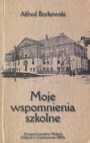 Okładka: Alfred Borkowski - Moje wspomnienia szkolne