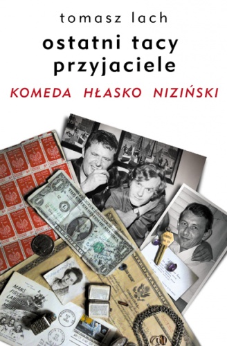 Okładka: Tomasz Lach - Ostatni tacy przyjaciele. Komeda. Hłasko. Niziński.