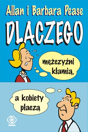 Okładka: Allan Pease - Dlaczego mężczyźni kłamią a kobiety płaczą