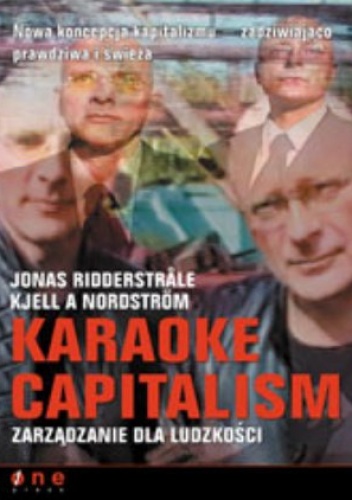 Okładka: Jonad Ridderstrale - Karaoke Capitalism. zarządzanie dla ludzkości