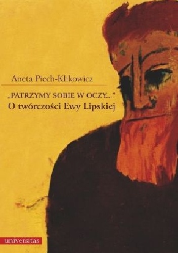 Okładka: Aneta Piech-Klikowicz - „Patrzymy sobie w oczy…”. O twórczości Ewy Lipskiej