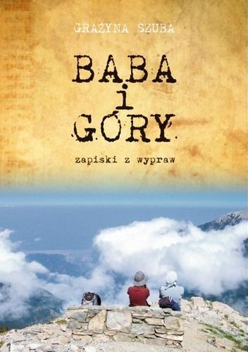 Okładka: Grażyna Szuba - Baba i góry. Zapiski z wypraw