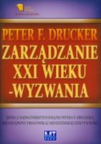 Okładka: Peter F. Drucker - zarządzanie w xxi wieku - wyzwania