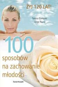 Okładka:  Enriquez Tareixa - 100 sposobów na zachowanie młodości