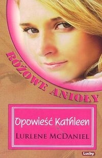 Okładka: Lurlene McDaniel - Opowieść Kathleen. Różowe Anioły