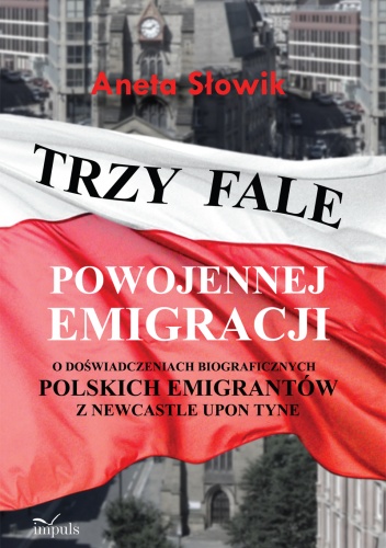Okładka: Aneta Słowik - TRZY FALE POWOJENNEJ EMIGRACJI