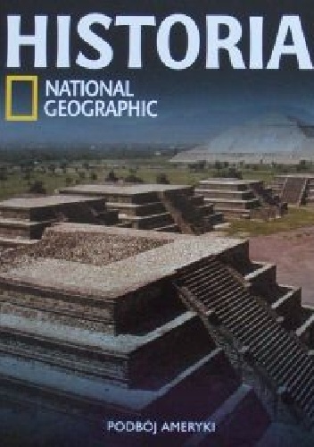 Okładka:  Redakcja magazynu National Geographic - Podboje Ameryki. National Geographic