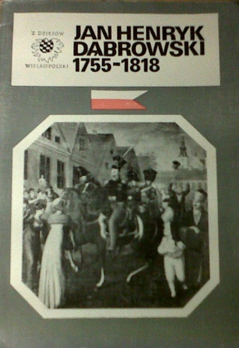 Okładka: Marek Rezler - Jan Henryk Dąbrowski 1755 - 1818