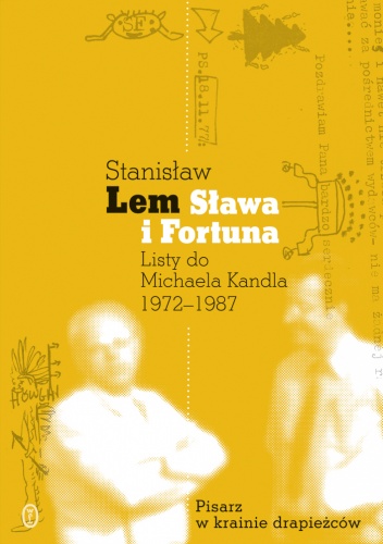 Okładka: Stanisław Lem - Sława i fortuna. Listy Stanisława Lema do Michaela Kandla 1972-1987
