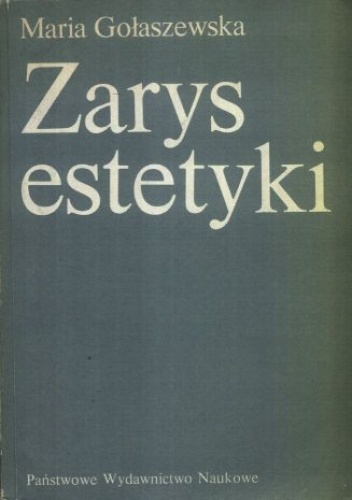 Okładka: Maria Gołaszewska - Zarys estetyki : problematyka, metody, teorie