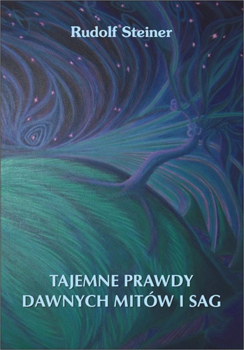 Okładka: Rudolf Steiner - Tajemne prawdy dawnych mitów i sag