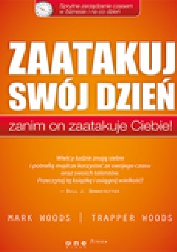 Okładka: Mark Woods - Zaatakuj swój dzień, zanim on zaatakuje Ciebie!