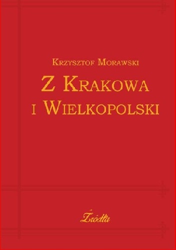 Okładka: Krzysztof Morawski - Z Krakowa i Wielkopolski