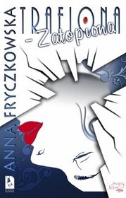 Okładka: Anna Fryczkowska - Trafiona-zatopiona