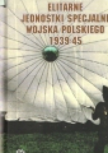 Okładka: Piotr Korczyński - Elitarne jednostki specjalne Wojska Polskiego 1939-45