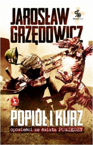 Okładka: Jarosław Grzędowicz - Popiół i kurz. Opowieść ze świata Pomiędzy