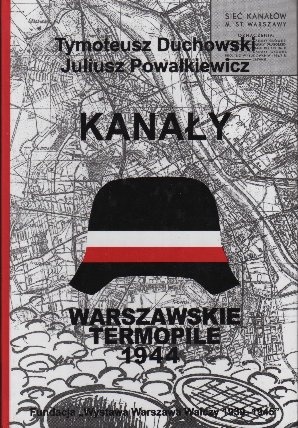 Okładka: Tymoteusz Duchowski - Kanały. Trasy łączności specjalnej (kanałowej) Powstania Warszawskiego