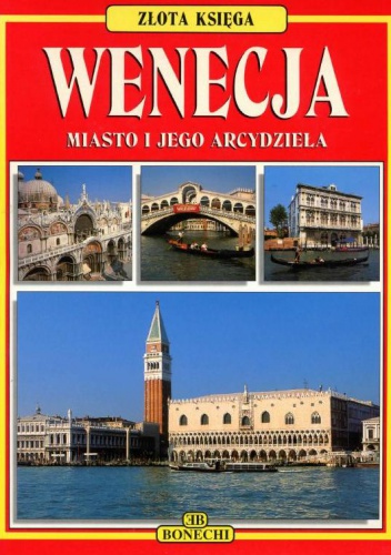 Okładka:  praca zbiorowa - Wenecja. Miasto i jego arcydzieła