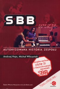 Okładka: Michał Wilczyński - SBB - wizje : autoryzowana historia zespołu