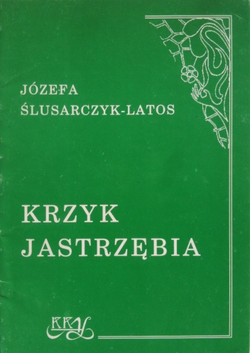 Okładka: Józefa Ślusarczyk-Latos - Krzyk jastrzębia
