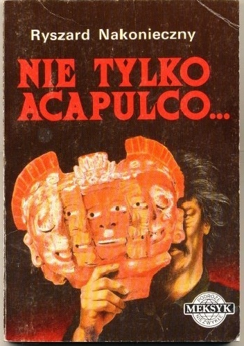 Okładka: Ryszard Nakonieczny - Nie tylko Acapulco ...