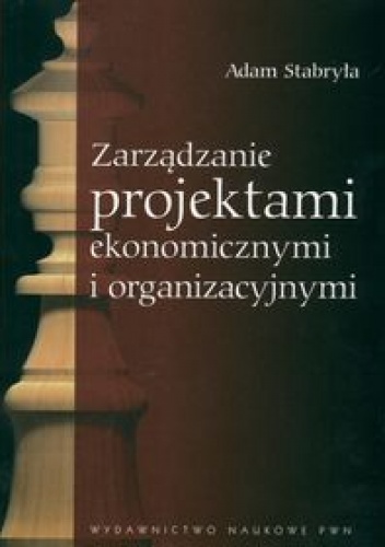 Okładka: Adam Stabryła - zarządzanie projektami ekonomicznymi i organizacyjnymi