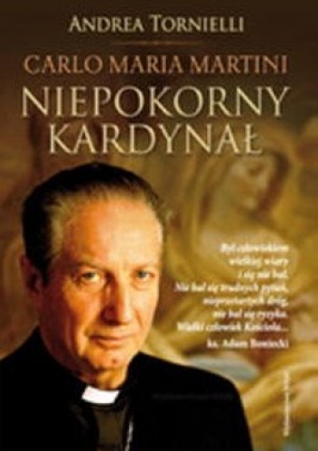 Okładka: Andrea Tornielli - Carlo Maria Martini: Niepokorny Kardynał