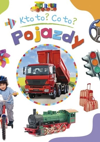Okładka: Agnieszka Bator - Pojazdy. Kto to? Co to?