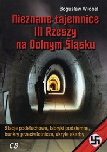 Okładka: Bogusław Wróbel - Nieznane tajemnice III Rzeszy na Dolnym Śląsku