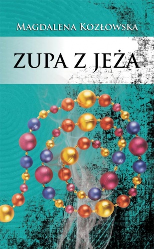 Okładka: Magdalena Kozłowska - Zupa z jeża