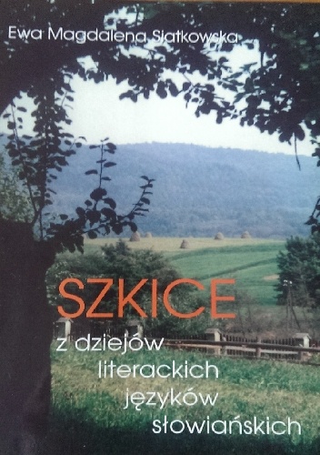 Okładka: Ewa Siatkowska - Szkice z dziejów literackich języków słowiańskich.