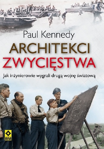 Okładka: Paul Kennedy - Architekci zwycięstwa. Jak inżynierowie wygrali drugą wojnę światową