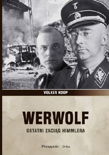 Okładka: Volker Koop - Werwolf. Ostatni zaciąg Himmlera
