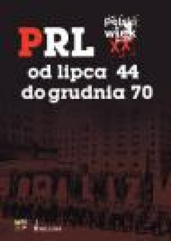 Okładka:  praca zbiorowa - PRL od grudnia 70 do czerwca 89