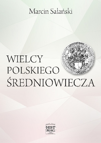 Okładka: Marcin Sałański - Wielcy polskiego średniowiecza