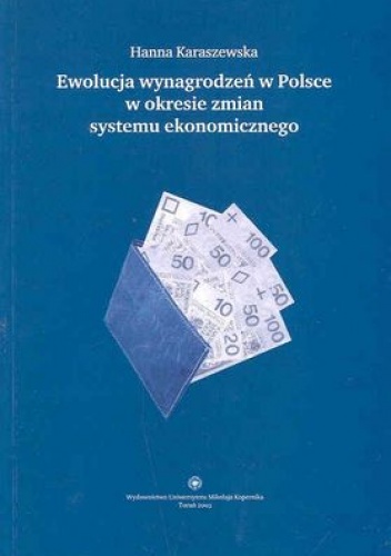 Okładka: Hanna Karaszewska - Ewolucja wynagrodzeń w Polsce w okresie zmian systemu ekonomicznego