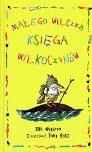 Okładka: Ian Whybrow - Małego Wilczka księga wilkoczynów