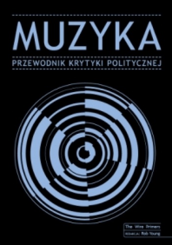 Okładka:  praca zbiorowa - Muzyka. Przewodnik Krytyki Politycznej
